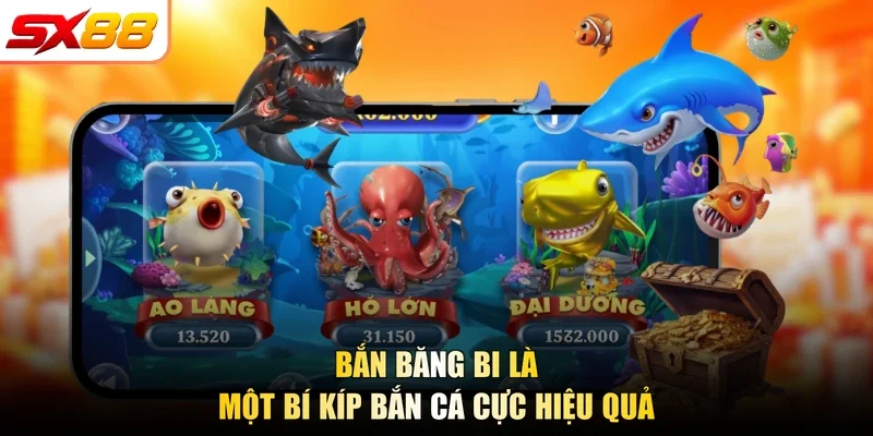 Bắn băng bi là một bí kíp bắn cá cực hiệu quả