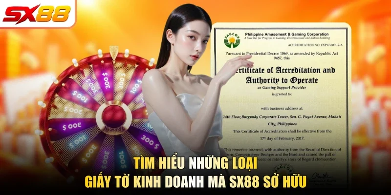 Tìm hiểu những loại giấy tờ kinh doanh mà SX88 sở hữu